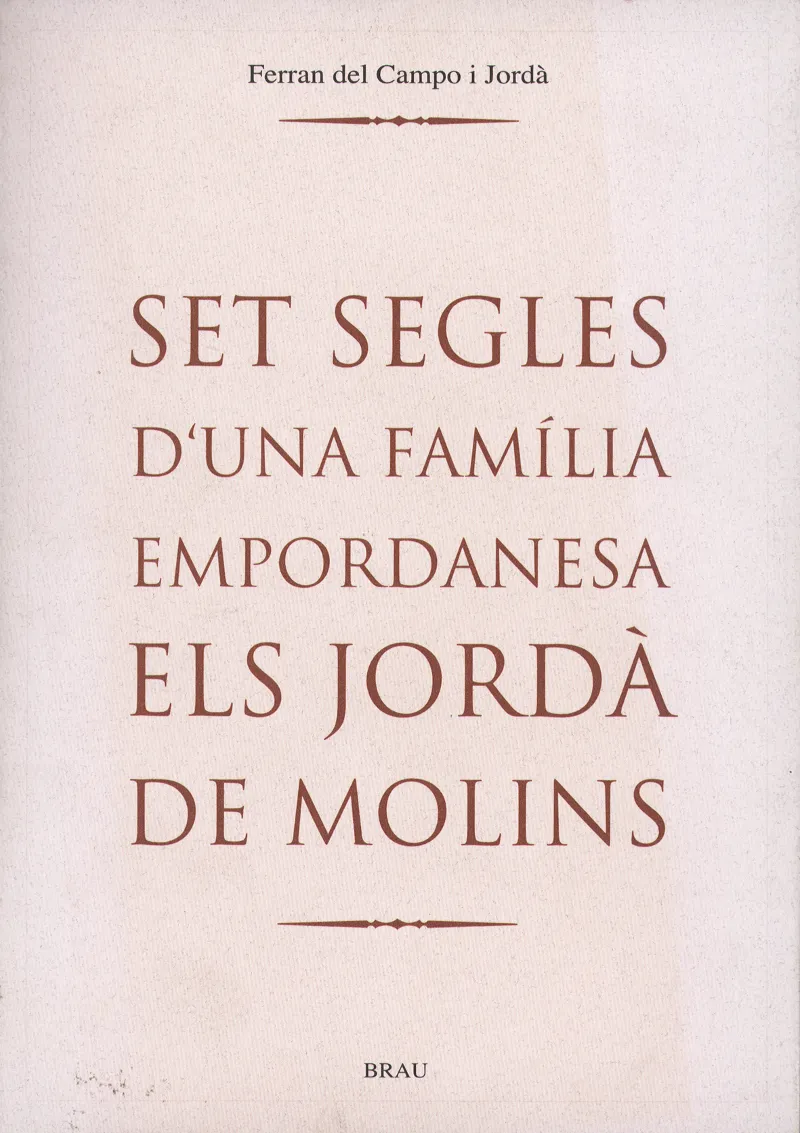 SET SEGLES D'UNA FAMILIA EMPORDANESA ELS JORDA