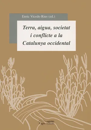 Terra, aigua, societat i conflicte a la Catalunya occidental