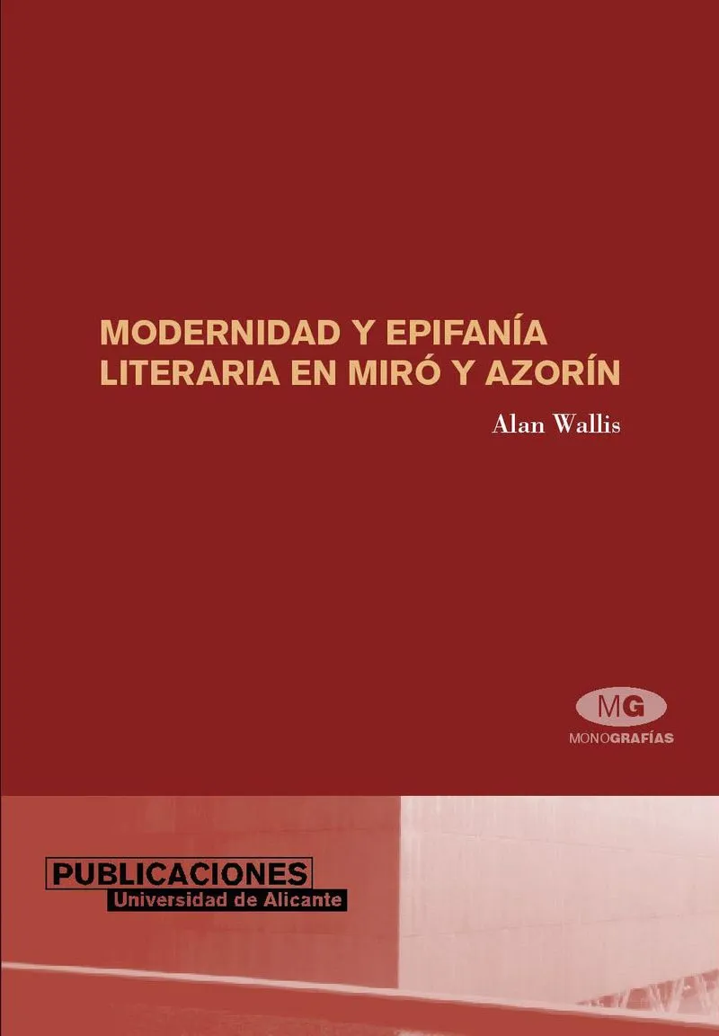 MODERNIDAD Y EPIFANIA LITERARIA EN MIRO Y AZORIN