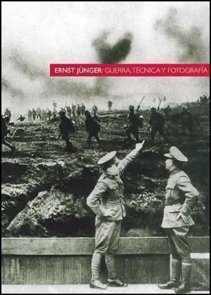 ERNST JUNGER GUERRA TECNICA Y FOTOGRAFIA