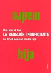 REBELION INSUFICIENTE LA DIFICIL RELACION MADRE HI