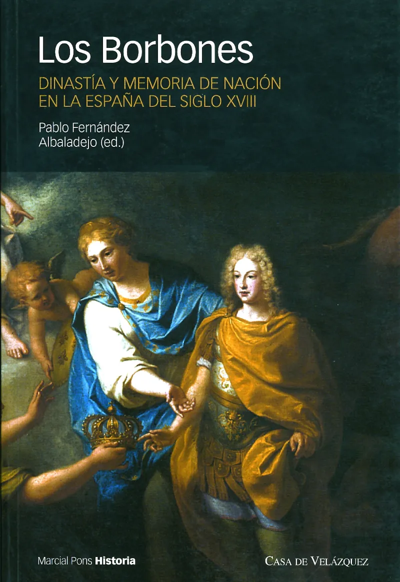 BORBONES DINASTIA Y MEMORIA DE NACION EN LA ESPAÑA