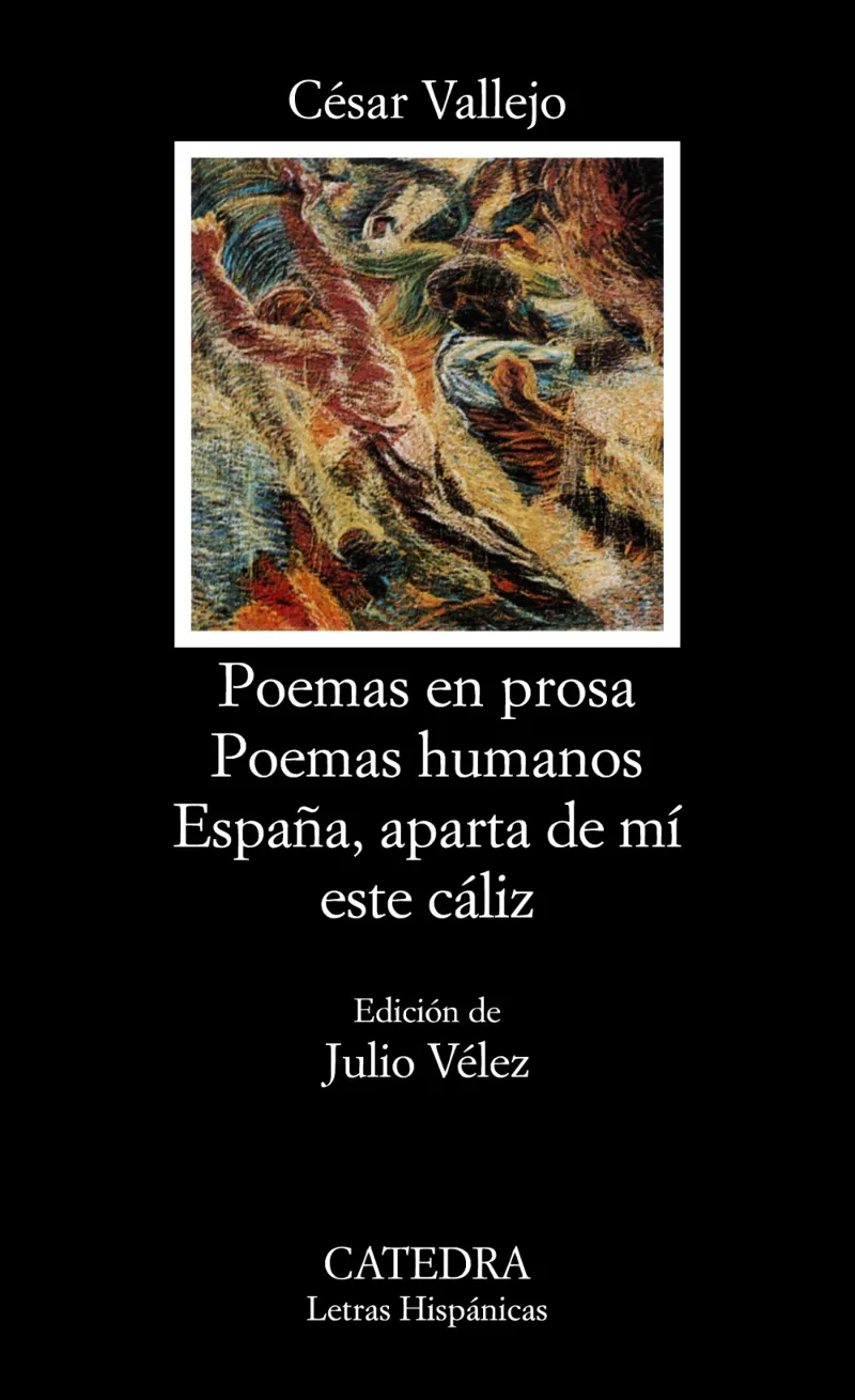 POEMAS EN PROSA; POEMAS HUMANOS; ESPAÑA, APARTA DE MÍ ESTE CÁLIZ