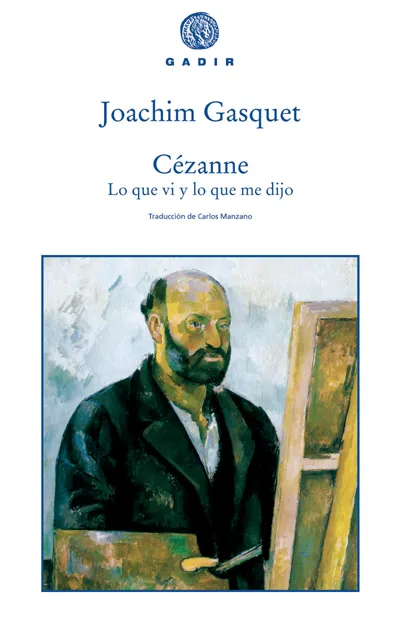 Cézanne. Lo que vi y lo que me dijo