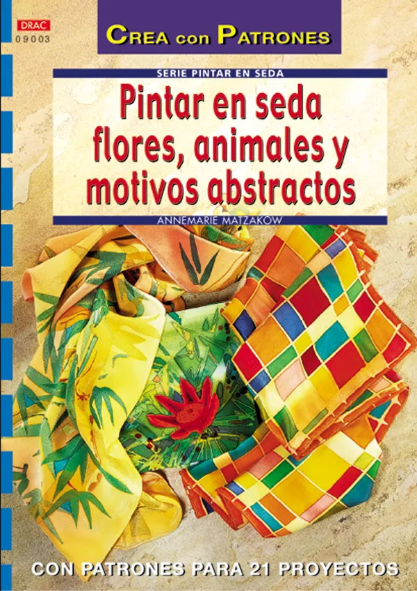 Serie Pintar en Seda nº 3. PINTAR EN SEDA FLORES, ANIMALES Y MOTIVOS ABSTRACTOS