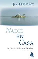 NADIE EN CASA -DE LA CREENCIA A LA CLARIDAD-
