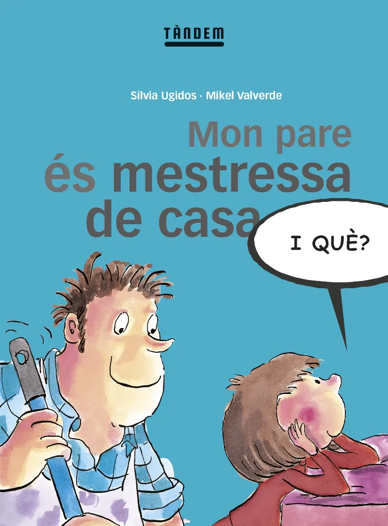 MON PARE ÉS MESTRESSA DE CASA, I QUÈ?