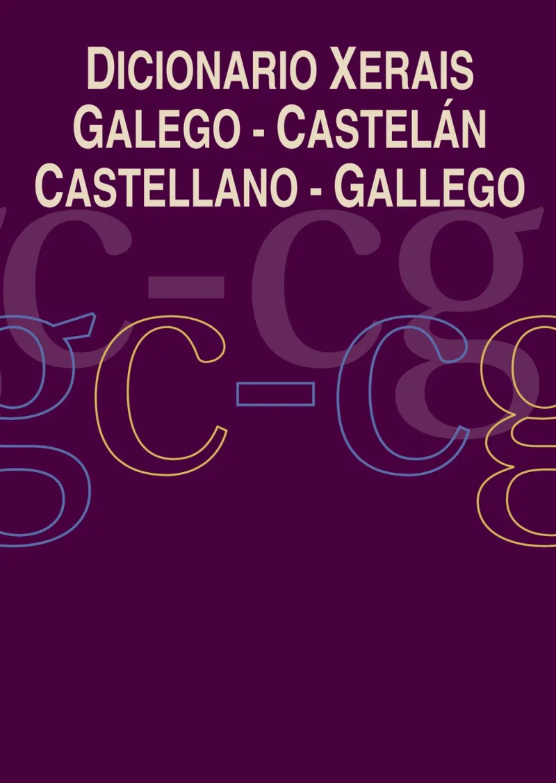 DICIONARIO XERAIS GALEGO-CASTELÁN CASTELLANO-GALLEGO