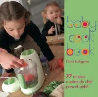 BABY COOK BOOK 77 RECETAS E IDEAS DEL CHEF PARA EL BEBE