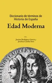 Diccionario de términos de Historia de España. Edad Moderna