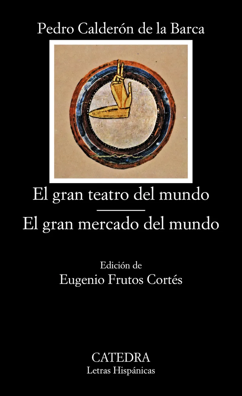 EL GRAN TEATRO DEL MUNDO; EL GRAN MERCADO DEL MUNDO