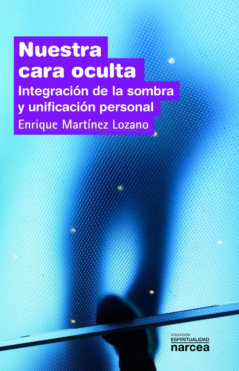 NUESTRA CARA OCULTA - INTEGRACION DE LA SOMBRA Y UNIFICACION PERSONAL -
