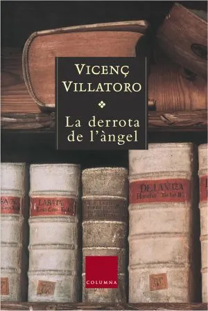 DERROTA DE L'ANGEL, LA -XI PREMI CARLEMANY 2004-
