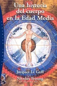 HISTORIA DEL CUERPO EN LA EDAD MEDIA,UNA