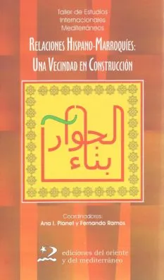 RELACIONES HISPANO-MARROQUIES: UNA VECINDAD EN CON