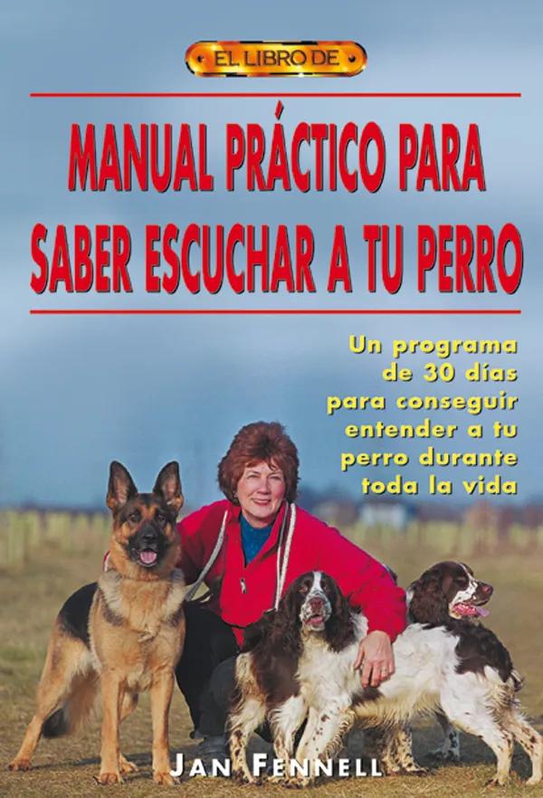MANUAL PRÁCTICO PARA SABER ESCUCHAR A TU PERRO