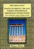 España y el Líbano, 1788-1910. Viajeros Diplomáticos, peregrinos e intelectuales