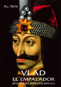 VLAD EL EMPALADOR -EN BUSCA DEL AUTENTICO DRACULA-