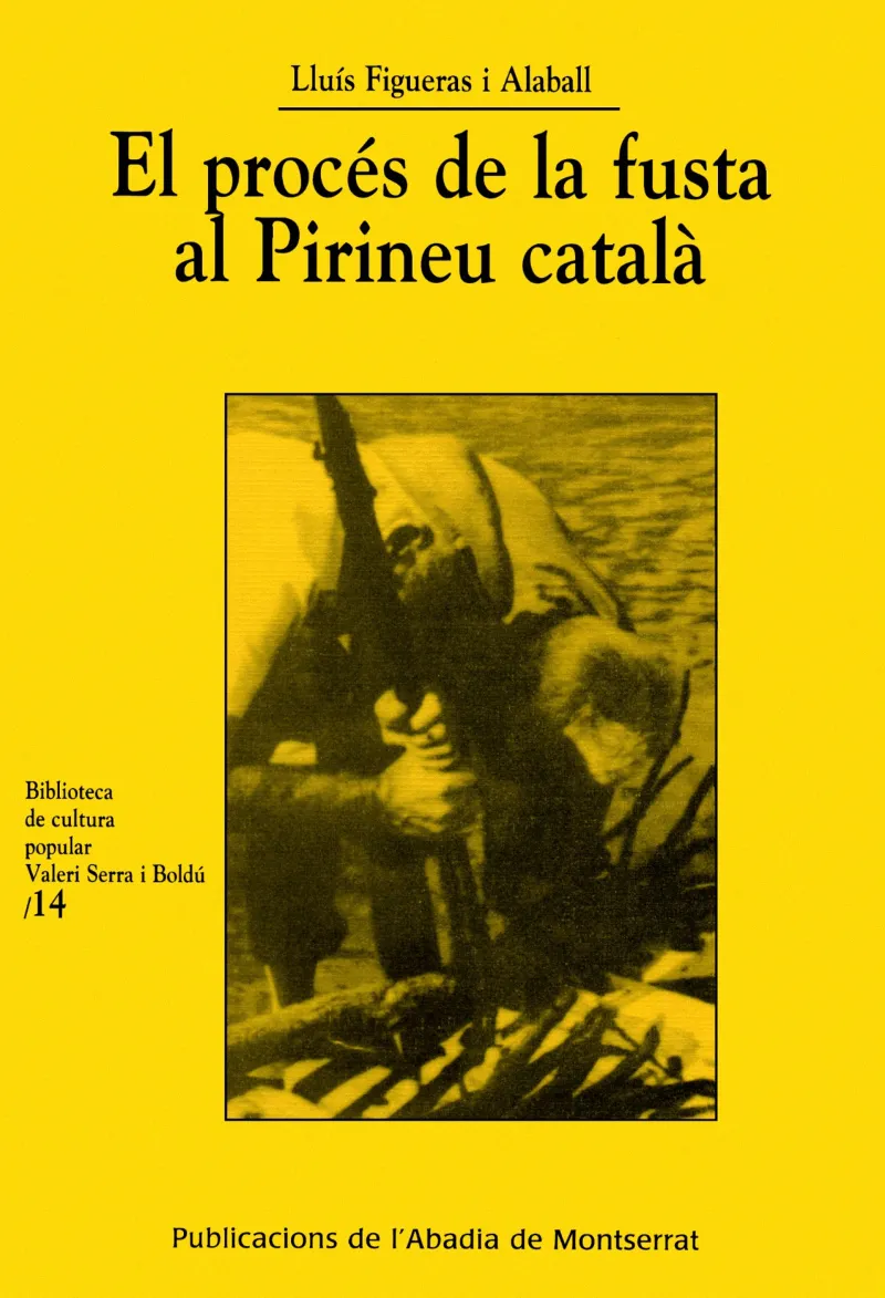 PROCES DE LA FUSTA AL PIRINEU CATALA,EL
