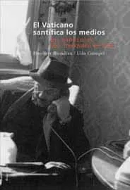VATICANO SANTIFICA LOS MEDIOS,EL