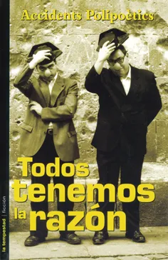 TODOS TENEMOS LA RAZON ACCIDENTS POLIPOETICS