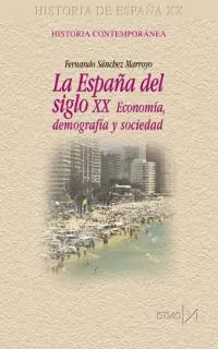 ESPAÑA DEL SIGLO XX ECONOMIA DEMOGRAFIA Y SOCIEDAD