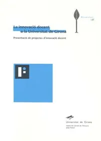 INNOVACIO DOCENT A LA UNIVERSITAT DE GIRONA,LA