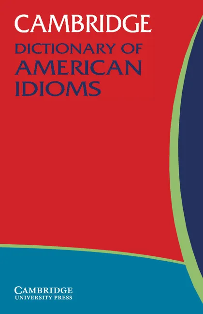 CAMBRIDGE DICTIONARY OF AMERICAN IDIOMS