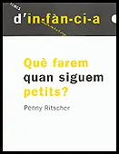 QUE FAREM QUAN SIGUEM PETITS