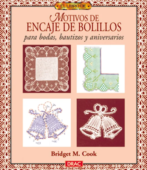 El libro de MOTIVOS DE ENCAJE DE BOLILLOS PARA BODAS, BAUTIZOS Y ANIVERSARIOS