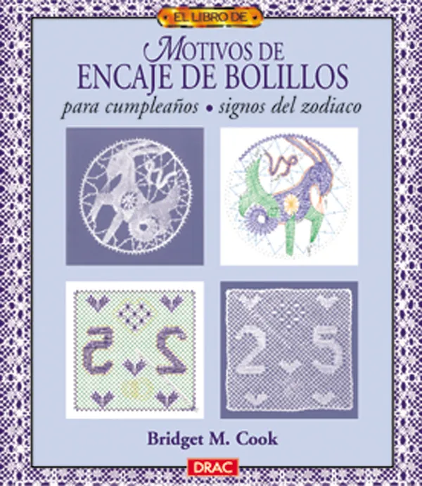 El libro de MOTIVOS DE ENCAJE DE BOLILLOS PARA CUMPLEAÑOS. SIGNOS DEL ZODIACO