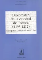 Diplomatari de la catedral de Tortosa (1193-1212). Episcopat de Gombau de Santa Oliva
