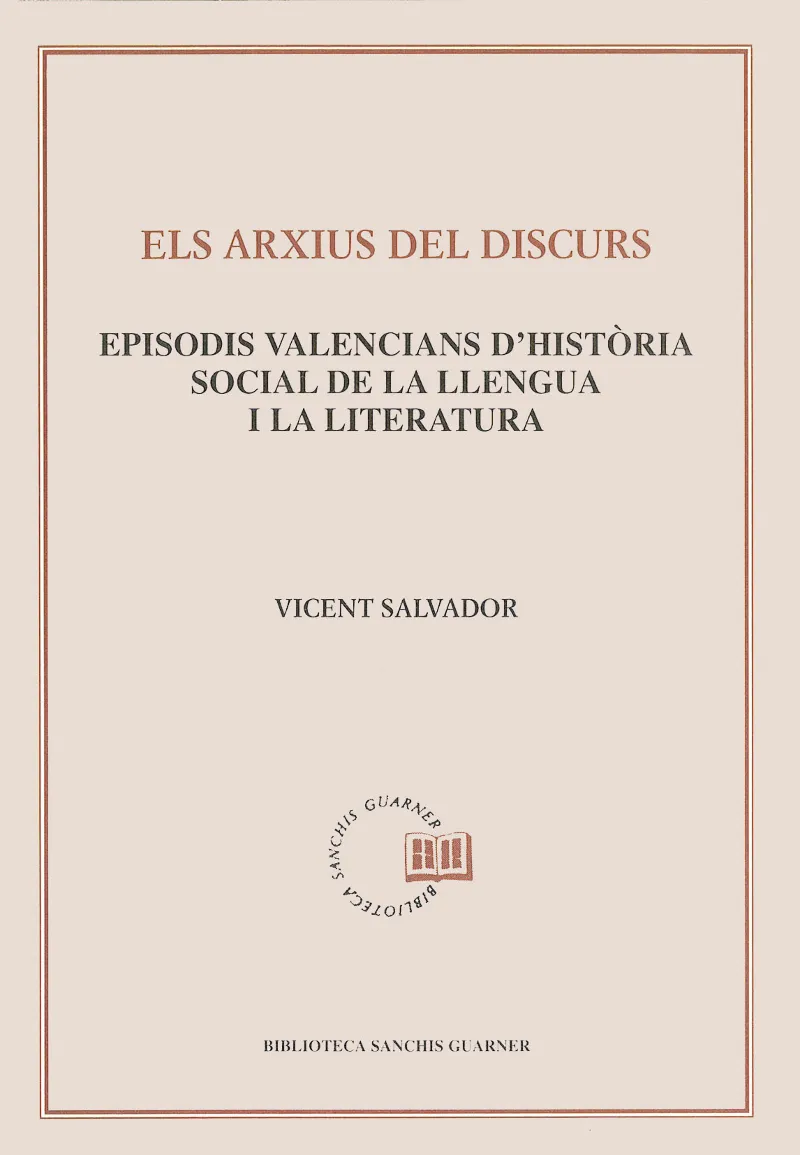 Els arxius del discurs. Episodis valencians d'història social de la llengua i la literatura