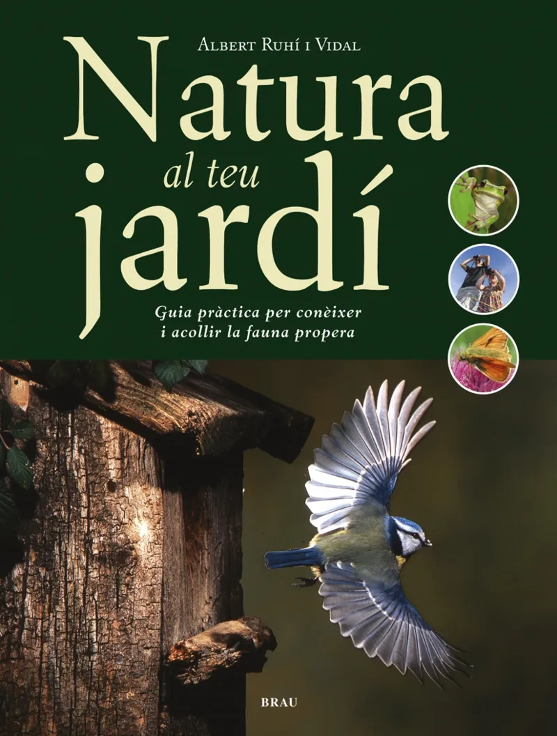 NATURA AL TEU JARDI - GUIA PRACTICA PER CONEIXER I ACOLLIR LA FAUNA PROP...