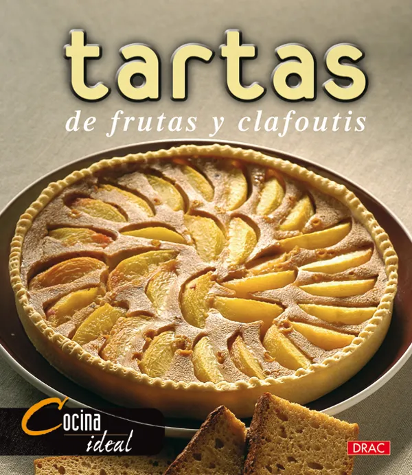 Cocina Ideal. TARTAS DE FRUTAS Y CLAFOUTIS