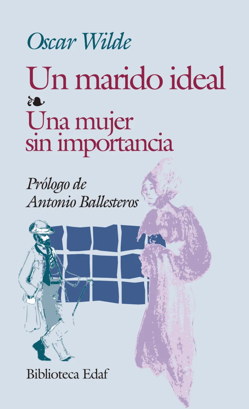 Un marido ideal. Una mujer sin importancia