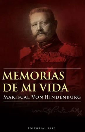 MEMORIAS DE MI VIDA -MARISCAL VON HINDENBURG-