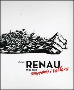 JOSEP RENAU 1907/1982 COMPROMIS I CULTURA