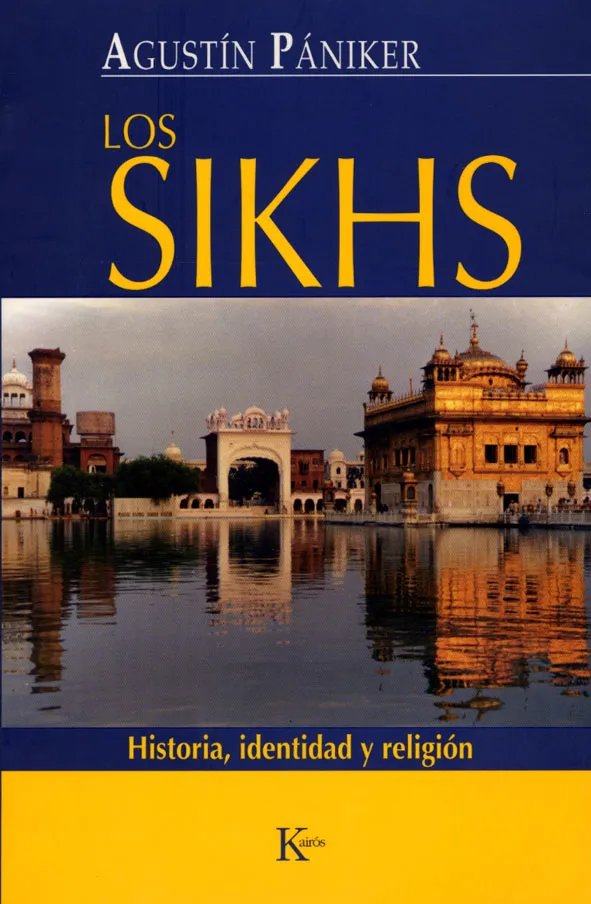 SIKHS,LOS -HISTORIA IDENTIDAD Y RELIGION-