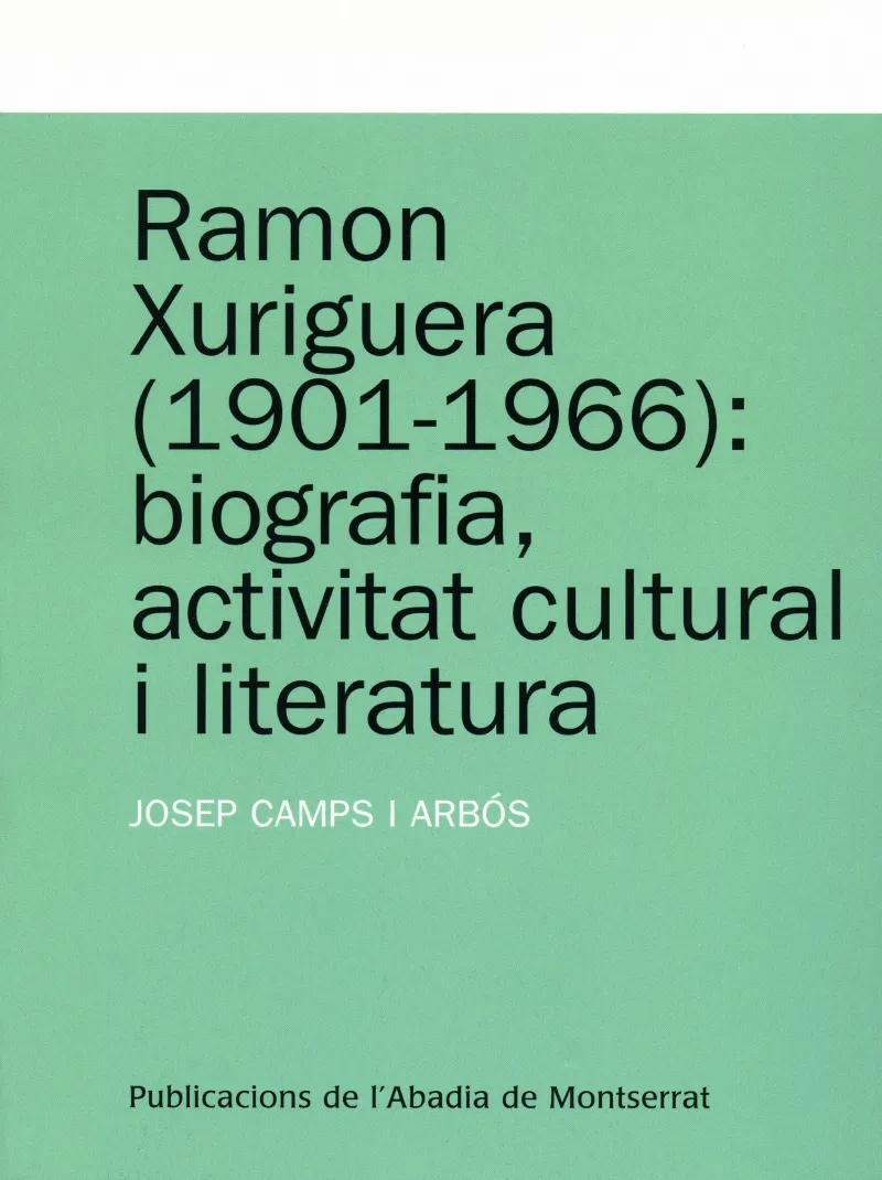 RAMON XURIGUERA 1901-1966 BIOGRAFIA ACTIVITAT CULT