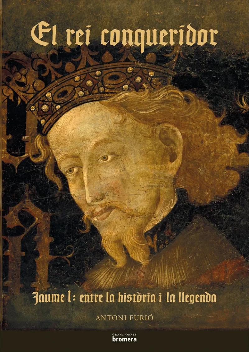 REI CONQUERIDOR,EL JAUME I ENTRE LA HISTORIA I LA