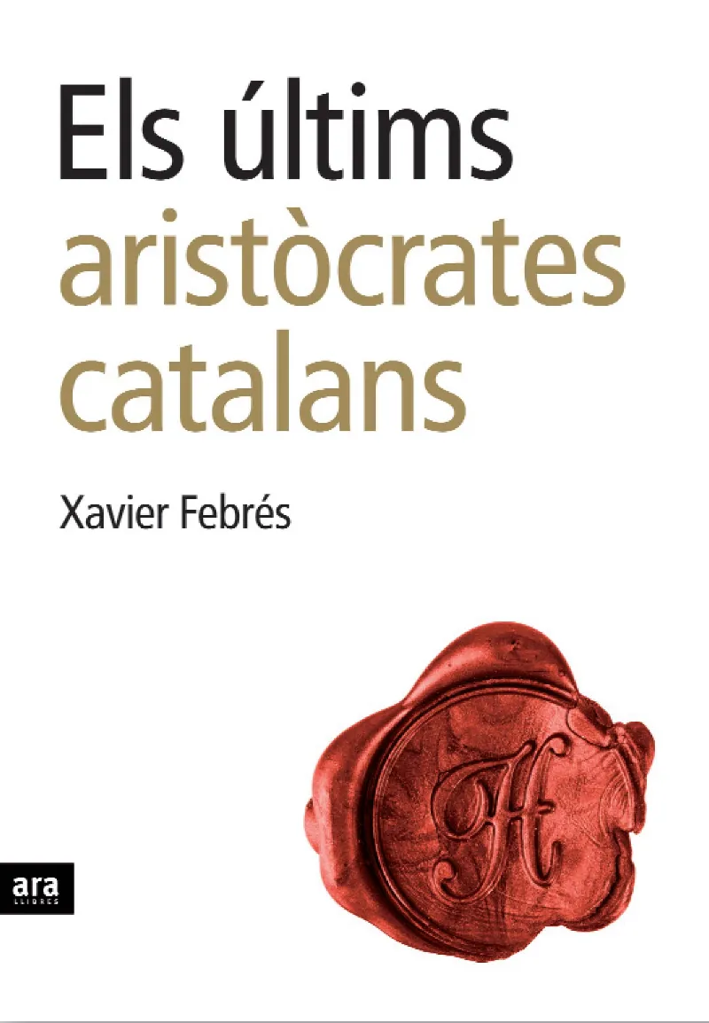 ULTIMS ARISTOCRATES CATALANS, ELS