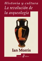 HISTORIA Y CULTURA LA REVOLUCION DE LA ARQUEOLOGIA