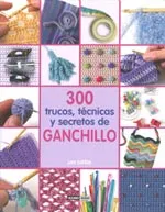 300 trucos, técnicas y secretos de ganchillo