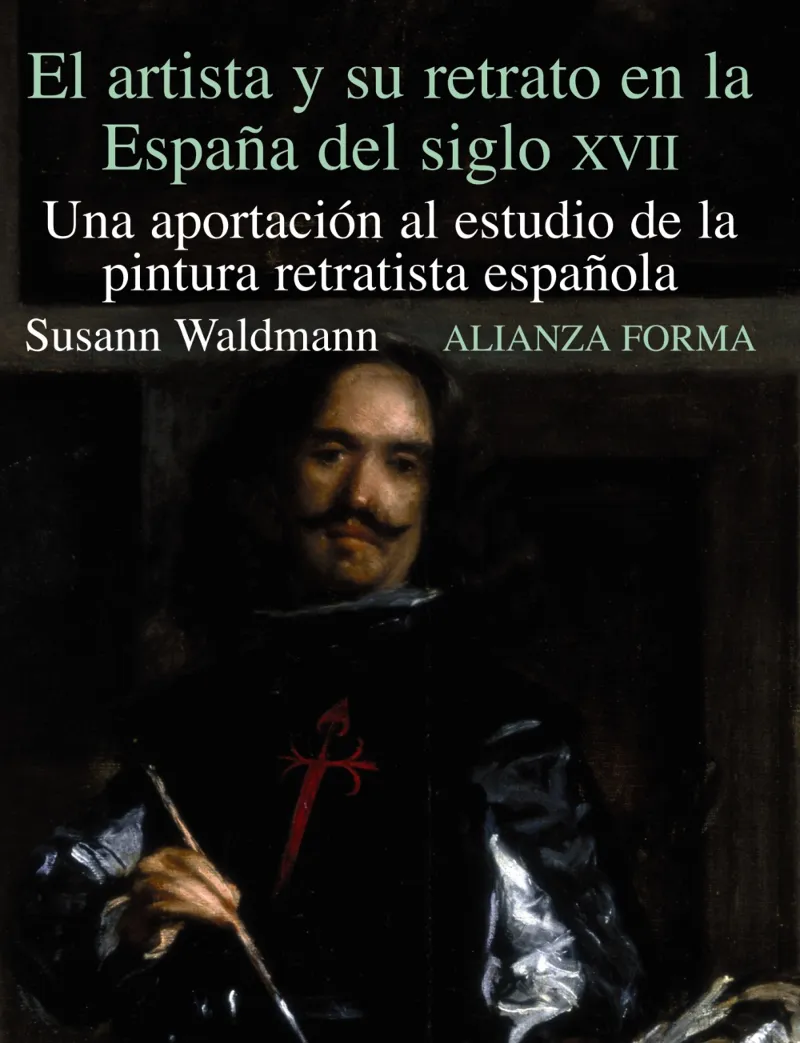 ARTISTA Y SU RETRATO EN LA ESPAÑA DEL SIGLO XVII,E