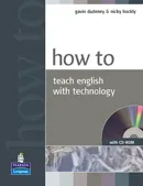 HOW TO TEACH ENGLISH WITH TECHNOLOGY+CD-ROM