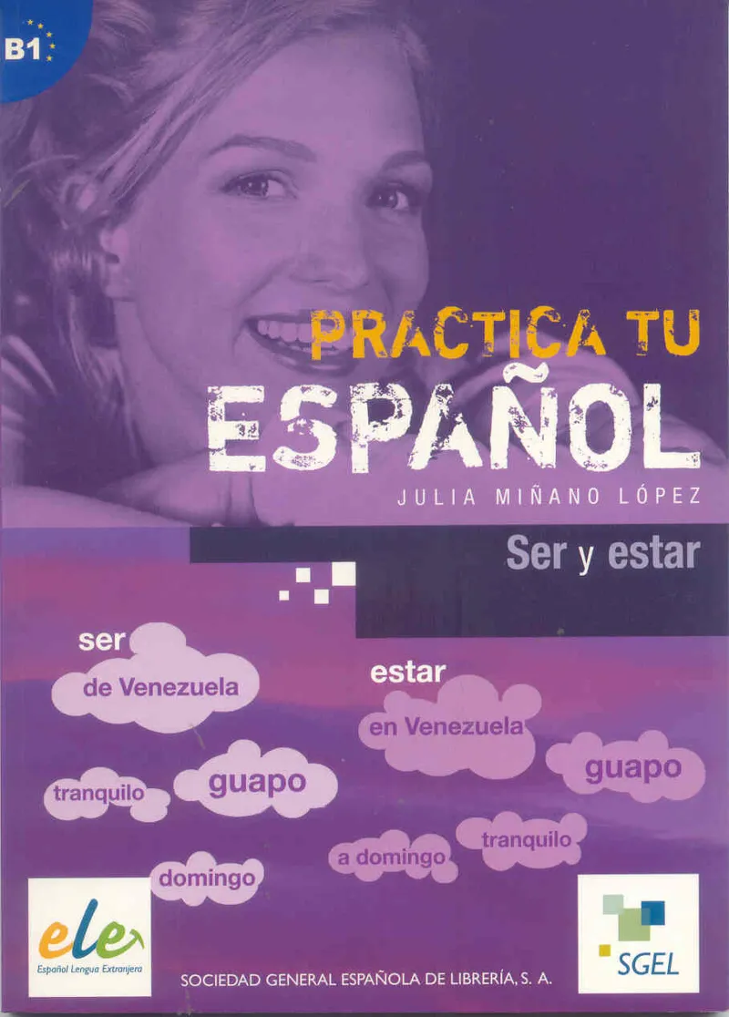 PRACTICA TU ESPAÑOL: SER Y ESTAR B1