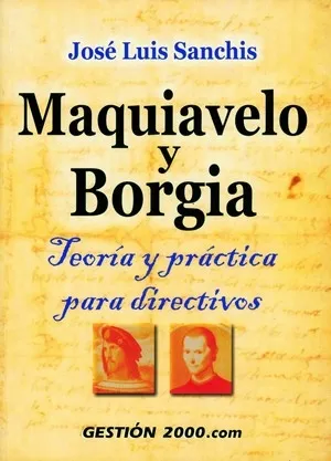 MAQUIAVELO Y BORGIA TEORIA Y PRACTICA PARA