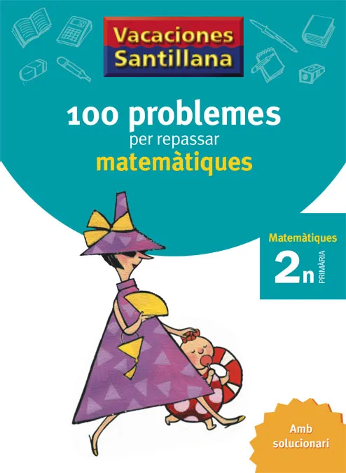 100 PROBLEMES PER REPASSAR MATEMATIQUES 2N DE PRIMARIA CICLE INICIAL