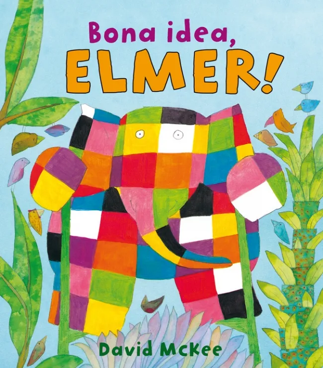 Bona idea, Elmer! (Elmer. Álbum ilustrado)